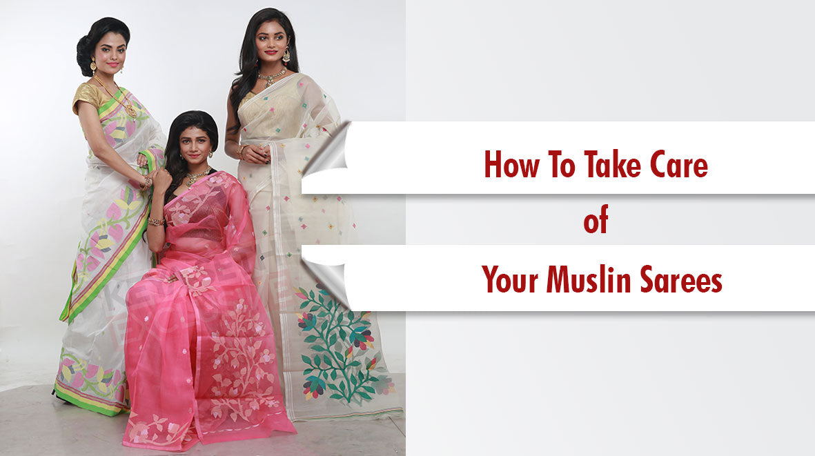 How to take care of your Muslin Sarees